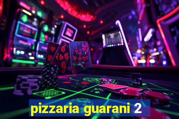 pizzaria guarani 2